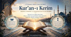17 Temmuz 2026 Cuma Hutbesi - KUR’AN-I KERİM
