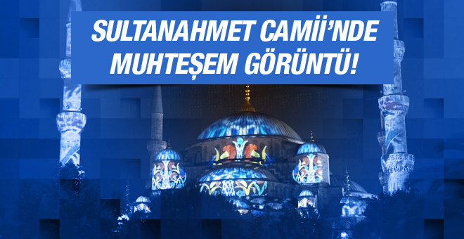 Fatih'te bir ilk Sultanahmet Camii'nde video mapping!